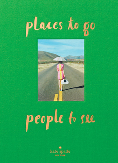 Kate Spade New York: Places To Go, People to See. 