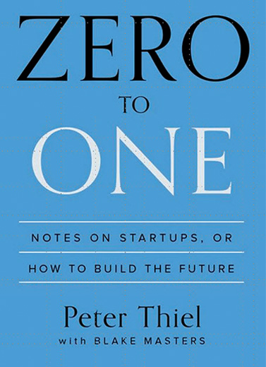 Zero to One: Notes on Start up, or How to Build the Future