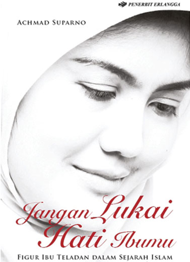 Jangan Lukai Hati Ibumu