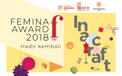 Anda Wanwir Femina atau Pemenang Femina Award? Promosikan Produk Unggulan Anda di Inacraft 2018!