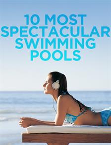 10 Most Spectacular Swimming Pools