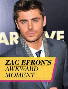 Zac Efron’s Awkward Moment