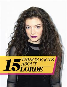 15 Things You Should Know About Lorde