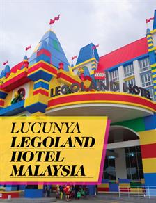 Berpetualang di LegoLand Hotel Malaysia